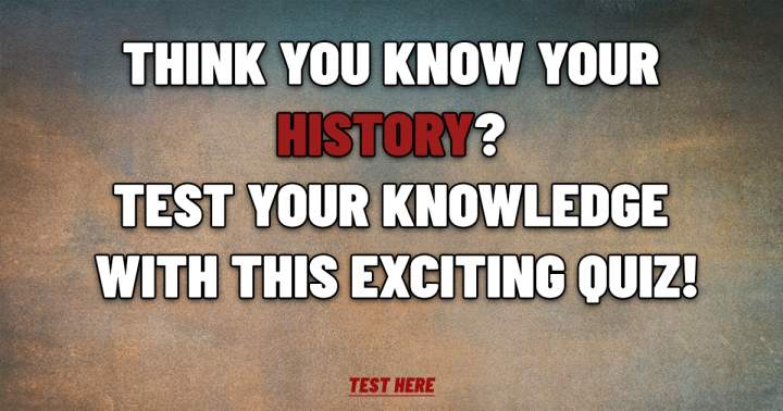 Banner for You think you know your History?