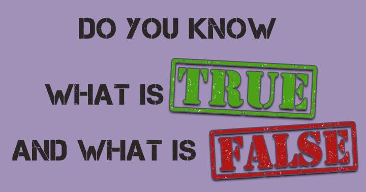 Banner for Do you know from at least 6 of these if they are true or false? 