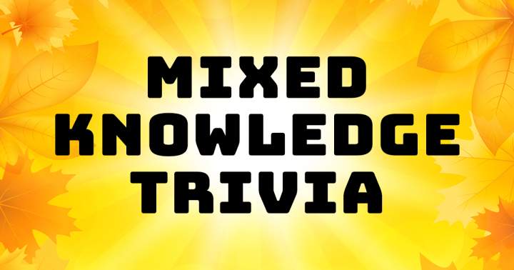 Mixed Knowledge Trivia