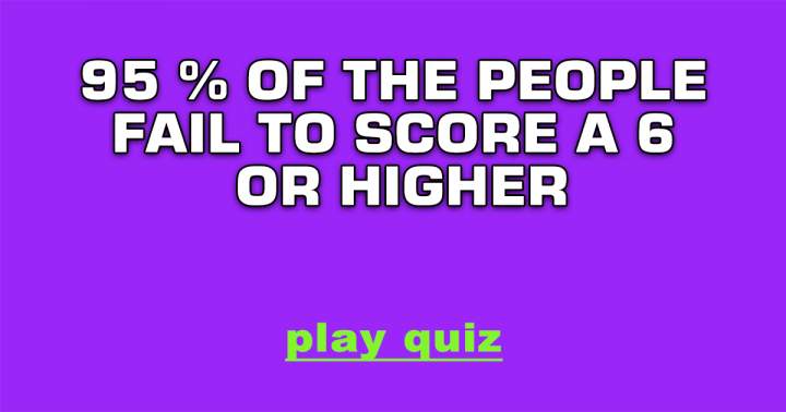 Banner for 95% of the people fail to even score a 6