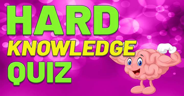 HARD Knowledge Quiz