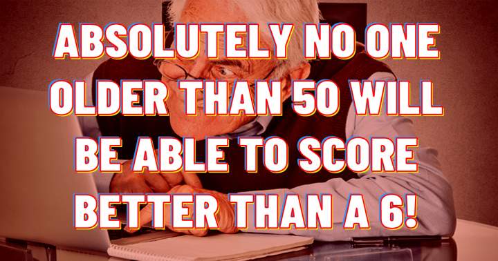 Banner for Are you older than 50 and smart enough to score better than a 6