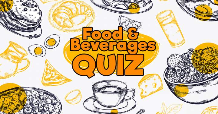 Quiz on Food and Beverages.