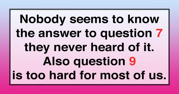 The knowledge quiz is incredibly difficult.