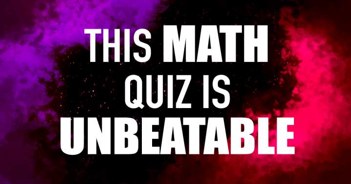 Math Quiz that cannot be defeated