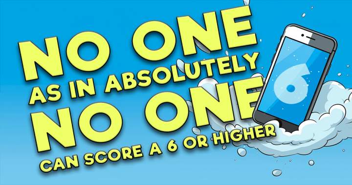 Banner for Absolutely no one scores a 6 or higher