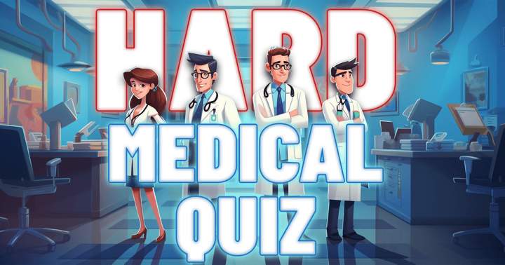 Challenging Medical Quiz