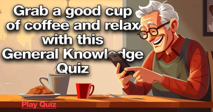 Indulge in a cup of coffee while unwinding with this Knowledge Quiz!