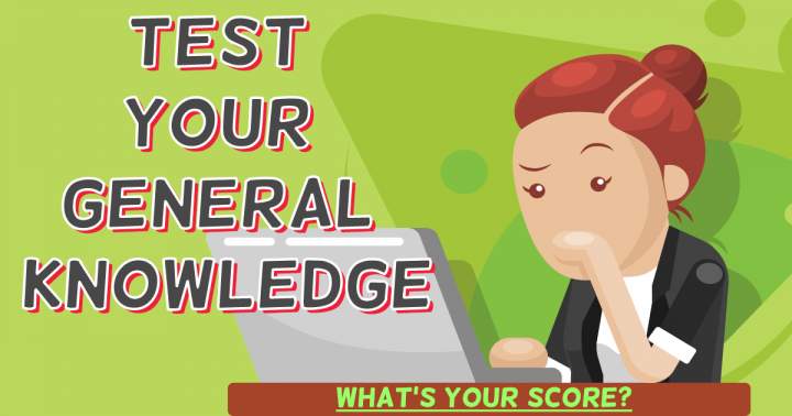 Evaluate Your General Knowledge