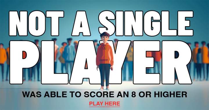 No player achieves a score of 8 or above.