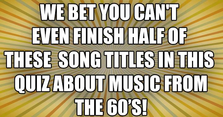 Can you complete half of these song titles?