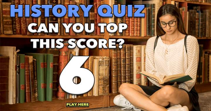 History Quiz That will Test Your Knowledge