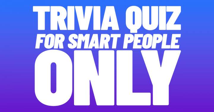 Quiz on trivial facts