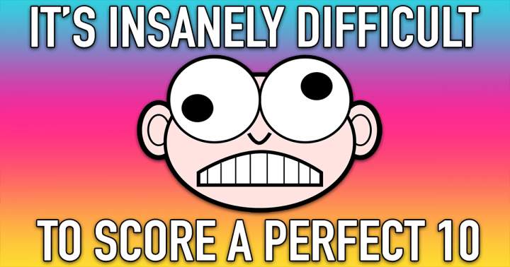 Achieving a score of 10 is unattainable.