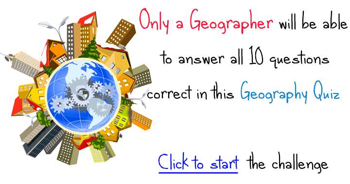 Banner for Only someone trained in Geography can correctly respond to all 10 questions in this quiz.