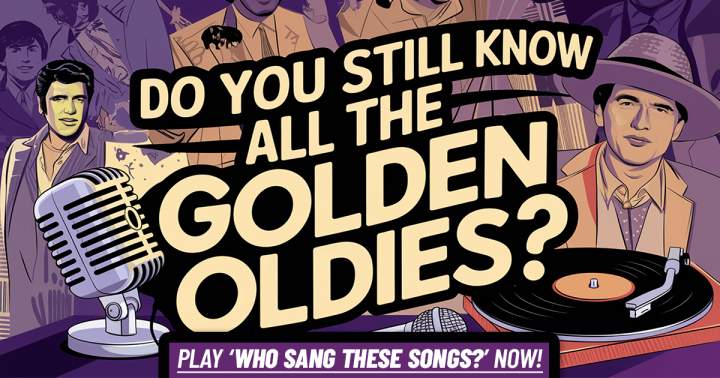 Who Sang These Golden Oldies?