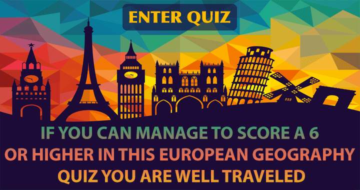 Only those who have traveled extensively will achieve a score of 6 or higher!