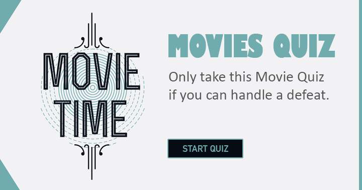 Attempt this movie quiz only if you're prepared to face a defeat.