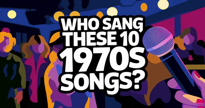 Who Sang These 70s Songs?