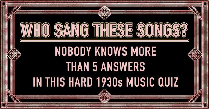 Banner for Difficult Quiz: Identify the Singers of These 1930s Songs