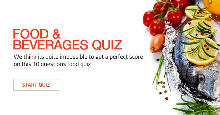 Impossible to get a perfect score on this F&B quiz