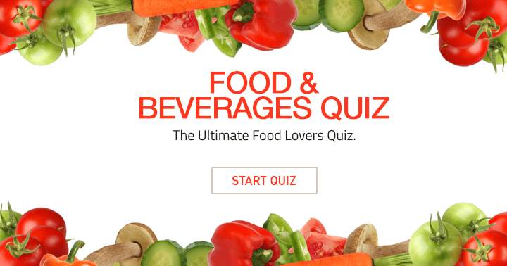 The ultimate food lovers quiz. Can you handle it?