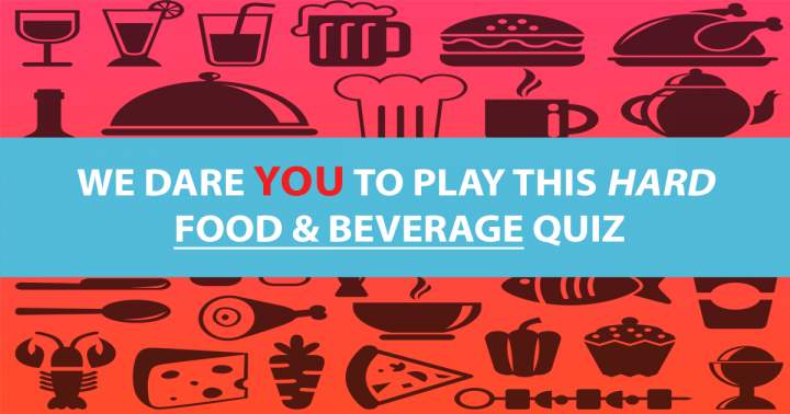 Hard Food & Beverage Quiz