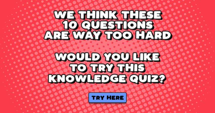 Hard Knowledge Quiz