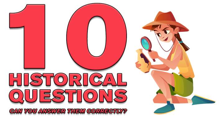 10 Historical Questions