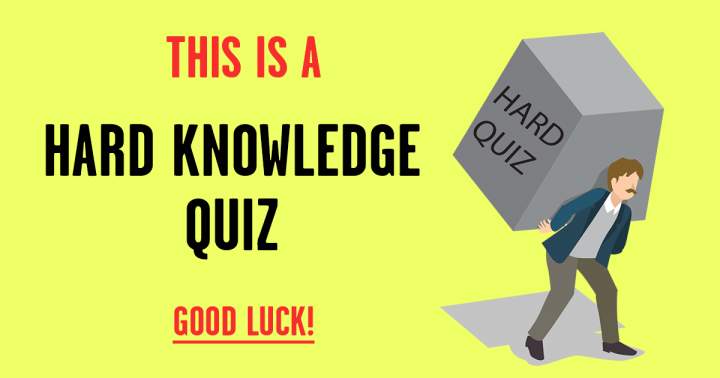 HARD Knowledge Quiz