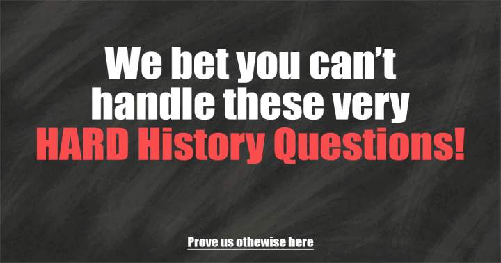 HARD History Questions