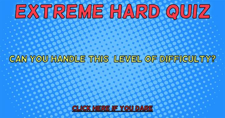 Extreme HARD Quiz