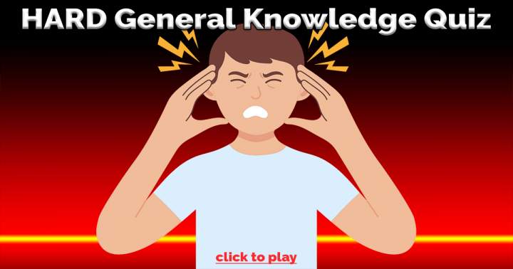 HARD General Knowledge Quiz