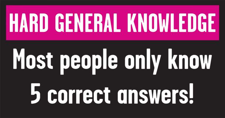 HARD General Knowledge Questions