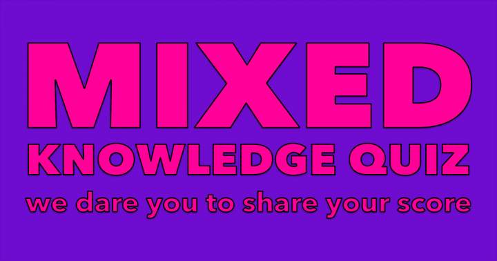 Mixed Knowledge Quiz