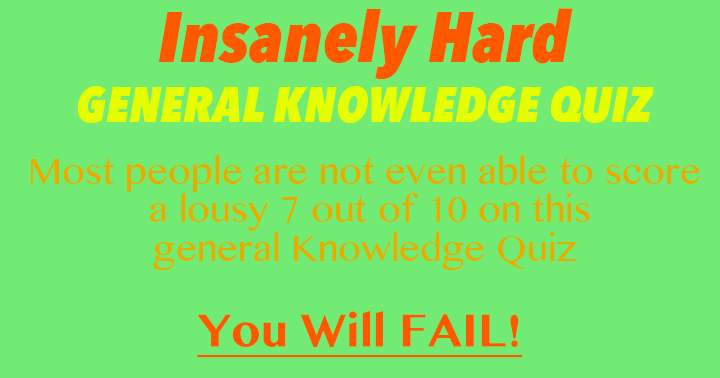 Insanely Hard General Knowledge quiz. Most people will fail.