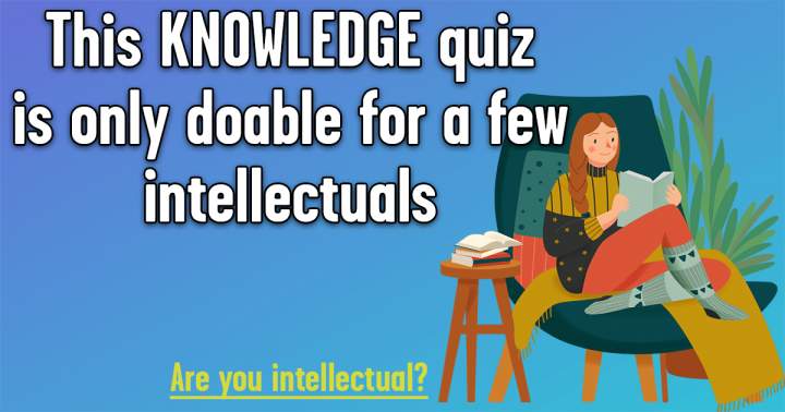 Knowledge Quiz For Intellectuals