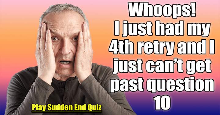 HARD Knowledge Quiz: Sudden End