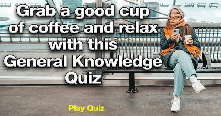 Take a coffee and relax with this Knowledge Quiz!