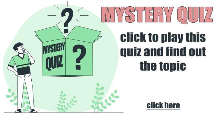 Mystery Quiz. Curious?