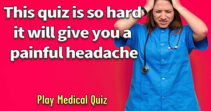 Impossible Medical Quiz