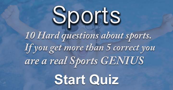 10 hard questions about sports. Can you even get 5 correct on this one?